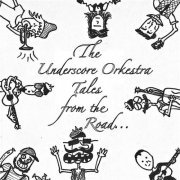 The Underscore Orkestra - Tales from the Road... (2013)