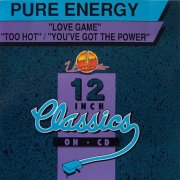 Pure Energy – Love Game / Too Hot / You've Got The Power (1993)