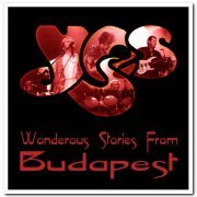 Yes - Wonderous Stories from Budapest [2CD Set] (1999)