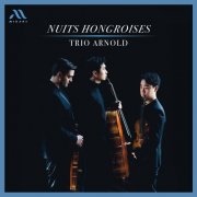 Trio Arnold - Nuits Hongroises (2024) [Hi-Res]