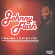 Johnny Flash - I Wanna Do It to You (2016)