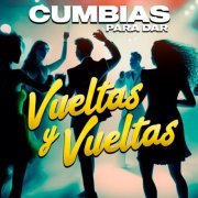 VA - Cumbias Para Dar Vueltas Y Vueltas (2023)