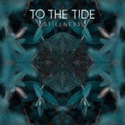 To The Tide - Stillness (2024)