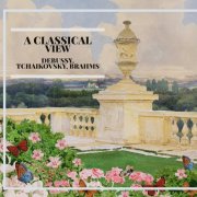 Pyotr Illitch Tchaïkovski - "A Classical View" - Debussy, Tchaikovsky, Brahms (2025)