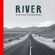 Bartek Dzikowski - River (2023) [Hi-Res]