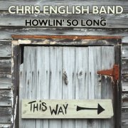 Chris English Band - Howlin' so Long (2017)