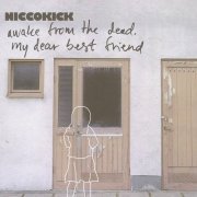 Niccokick - Awake From the Dead, My Dear Best Friend (2004)