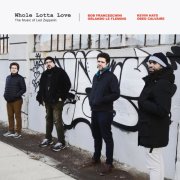 Obed Calvaire, Bob Franceschini, Kevin Hays, & Orlando Le Fleming - Whole Lotta Love: The Music of Led Zeppelin (2021) [Hi-Res]