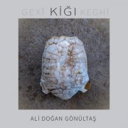 Ali Doğan Gönültaş - Kiğı (2022) [Hi-Res]