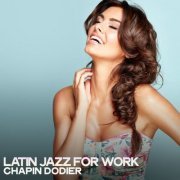 Chapin Dodier - Latin Jazz for Work (2022)