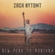 Zach Nytomt - New York to Montana (2019)