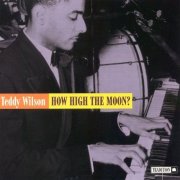 Teddy Wilson - How High The Moon (1945)