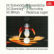 Prague Percussion Instruments Ensemble, Vladimír Vlasák - Kabeláč: 8 Inventions - Slavický: 3 Toccatas - Ištvan: Psalmus Niger (2018)