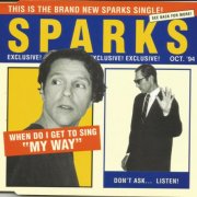 Sparks - When Do I Get To Sing "My Way" (1994)