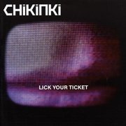 Chikinki - Lick Your Ticket (2005)