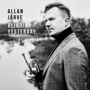 Allan Järve - Blinding Yesterday (2022)