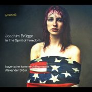 Bayerische Kammerphilharmonie & Alexander Drčar - Joachim Brügge: In The Spirit of Freedom (2025) Hi-Res