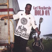 Carl Weathersby - Hold On (2004)