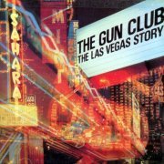 The Gun Club - The Las Vegas Story (Deluxe) (2009)