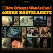 Andre Kostelanetz & His Orchestra - New Orleans Wonderland (1964)