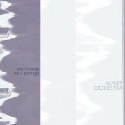 Moger Orchestra - There must be a passage (2023) [Hi-Res]