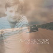 Jean Bender - UNE VIE PLUS TARD (2025)