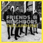 Friends & Neighbors - The Earth is # (2021)