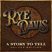 Rye Davis - A Story to Tell (Deluxe Edition) (2026)