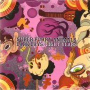 Super Furry Animals - Dark Days / Light Years (2009)