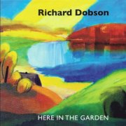 Richard Dobson - Here In The Garden (2013)