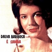 Dalva Barbosa - E Samba (Remastered) (2019) [Hi-Res]