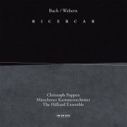 The Hilliard Ensemble, Münchener Kammerorchester, Christoph Poppen - Bach, Webern: Ricercar (2003)