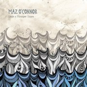 Maz O'Connor -  Upon a Stranger Shore (2012)