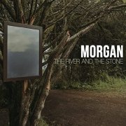 Morgan - The River and the Stone (2021) [Hi-Res]