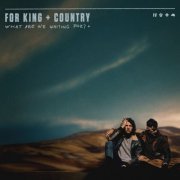 for King & Country - What Are We Waiting For + (2023)