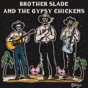 Brother Slade - Brother Slade and the Gypsy Chickens (2024) Hi-Res