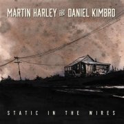 Martin Harley, Daniel Kimbro - Static in the Wires (2017)