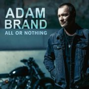 Adam Brand - All Or Nothing (2022)