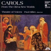 Theatre of Voices, Paul Hillier - Carols from the Old & New Worlds (1994)
