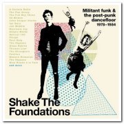 VA - Shake The Foundations: Militant Funk & The Post-Punk Dancefloor 1978-1984 [3CD Box Set] (2021)