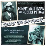 Tommy Mcclennan & Robert Petway - Shake 'Em On Down: Collected Recordings 1939-42 (2024)