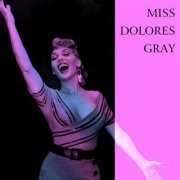 Dolores Gray - Miss Dolores Gray (2000)