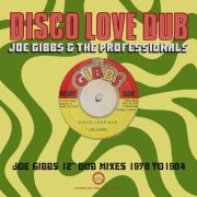 VA - Joe Gibbs & The Professionals: Disco Love Dub - Joe Gibbs 12'' Dub Mixes 1978 to 1984 (2025)