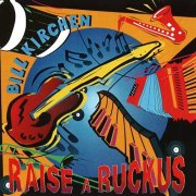 Bill Kirchen – Raise A Ruckus (1999)