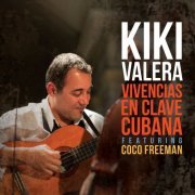 Kiki Valera - Vivencias En Clave Cubana (2019)