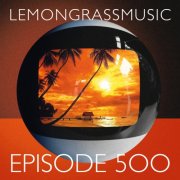 Various Artists - Lemongrassmusic Episode 500 (2026)