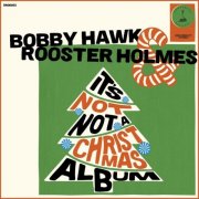 Bobby Hawk - It's Not Not A Christmas Album (2023)