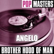 Brother Hood Of Man - Pop Masters: Angelo (2005)