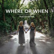 Tajci & Sanya - Where or When (2019)