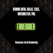 Foreigner - Reunion Arena, Dallas, Texas, November 8th, 1985 (Remastered, Live On Broadcasting) (2024)